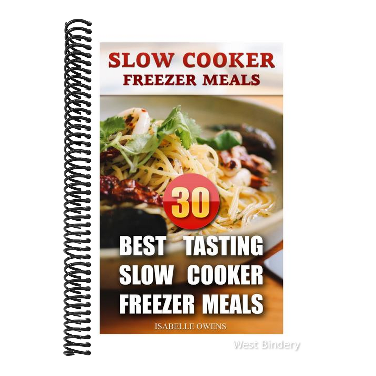 Slow Cooker Freezer Meals: 30 Best Tasting Slow Cooker Freezer Meals