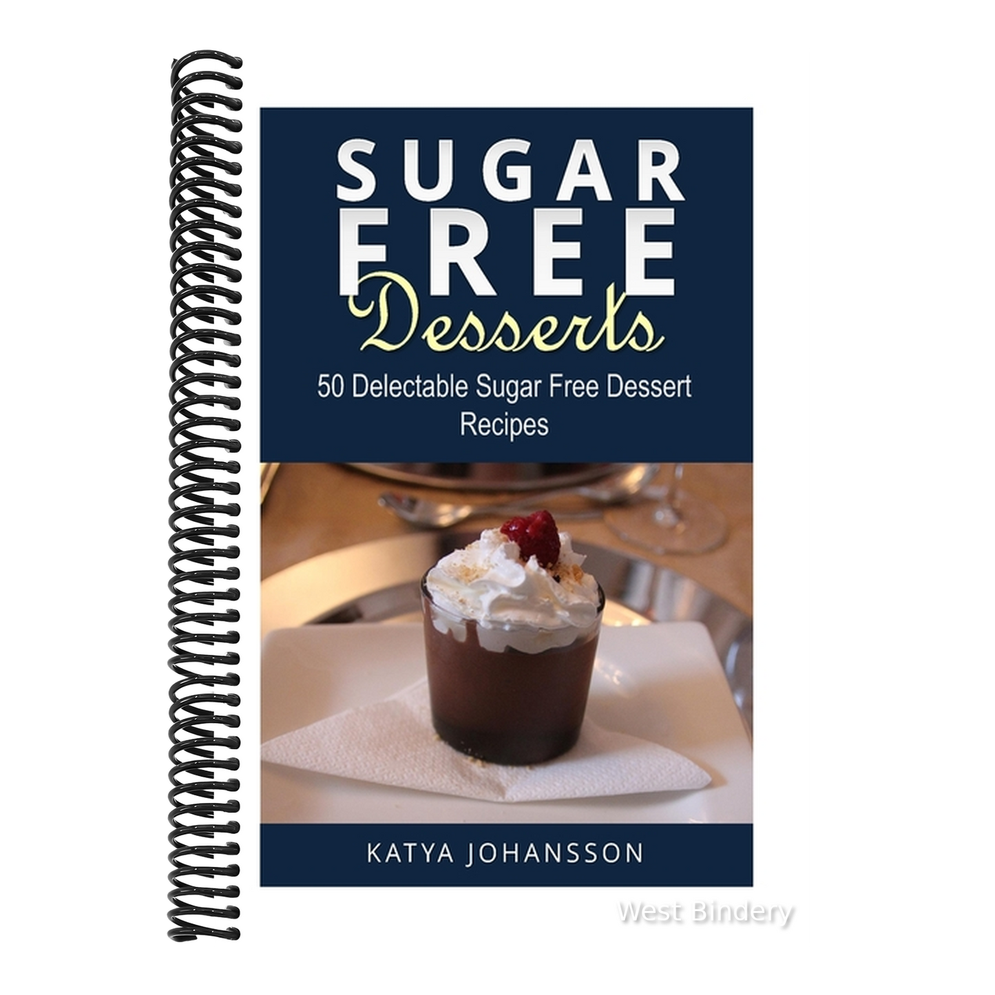 Sugar Free Desserts: 50 Delectable Sugar Free Dessert Recipes