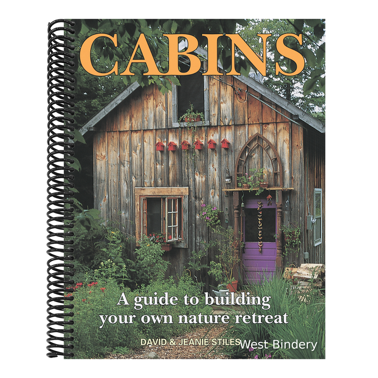 Cabins: A Guide to Building Your Own Nature Retreat