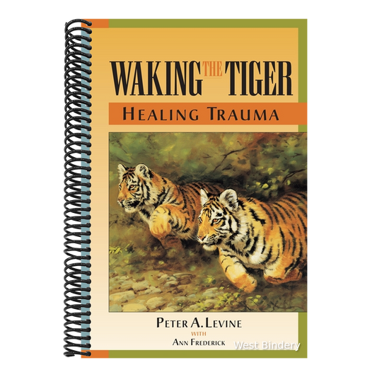 Waking the Tiger: Healing Trauma: The Innate Capacity to Transform Overwhelming Experiences
