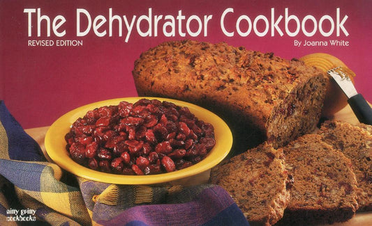 The Dehydrator Cookbook (Revised)