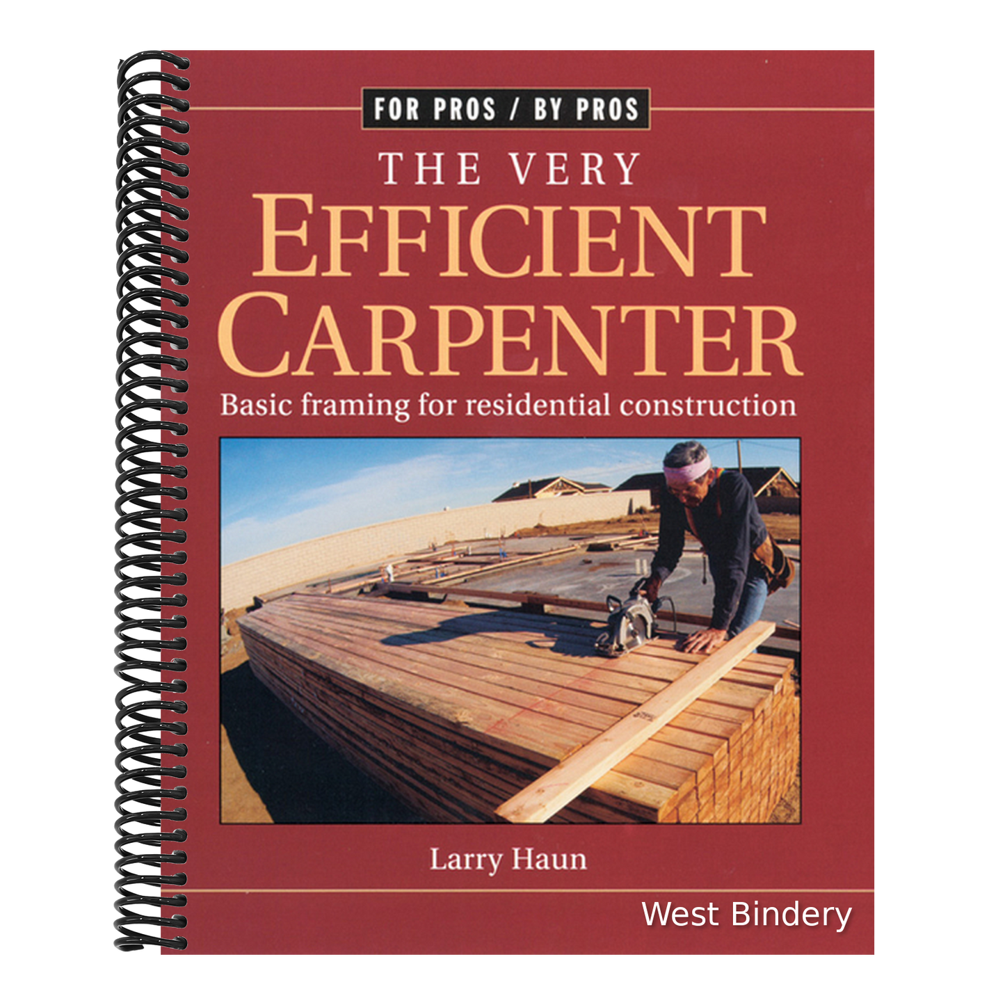 The Very Efficient Carpenter: Basic Framing for Residential Construction