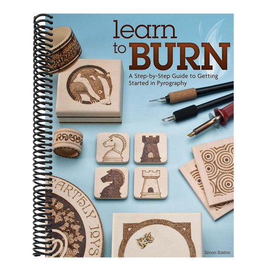 Learn to Burn: A Step-By-Step Guide to Getting Started in Pyrography (Spiral Bound)