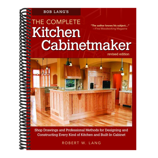 Bob Lang's the Complete Kitchen Cabinetmaker, Revised Edition: Shop Drawings and Professional Methods for Designing and Constructing Every Kind of Kit (Spiral Bound)