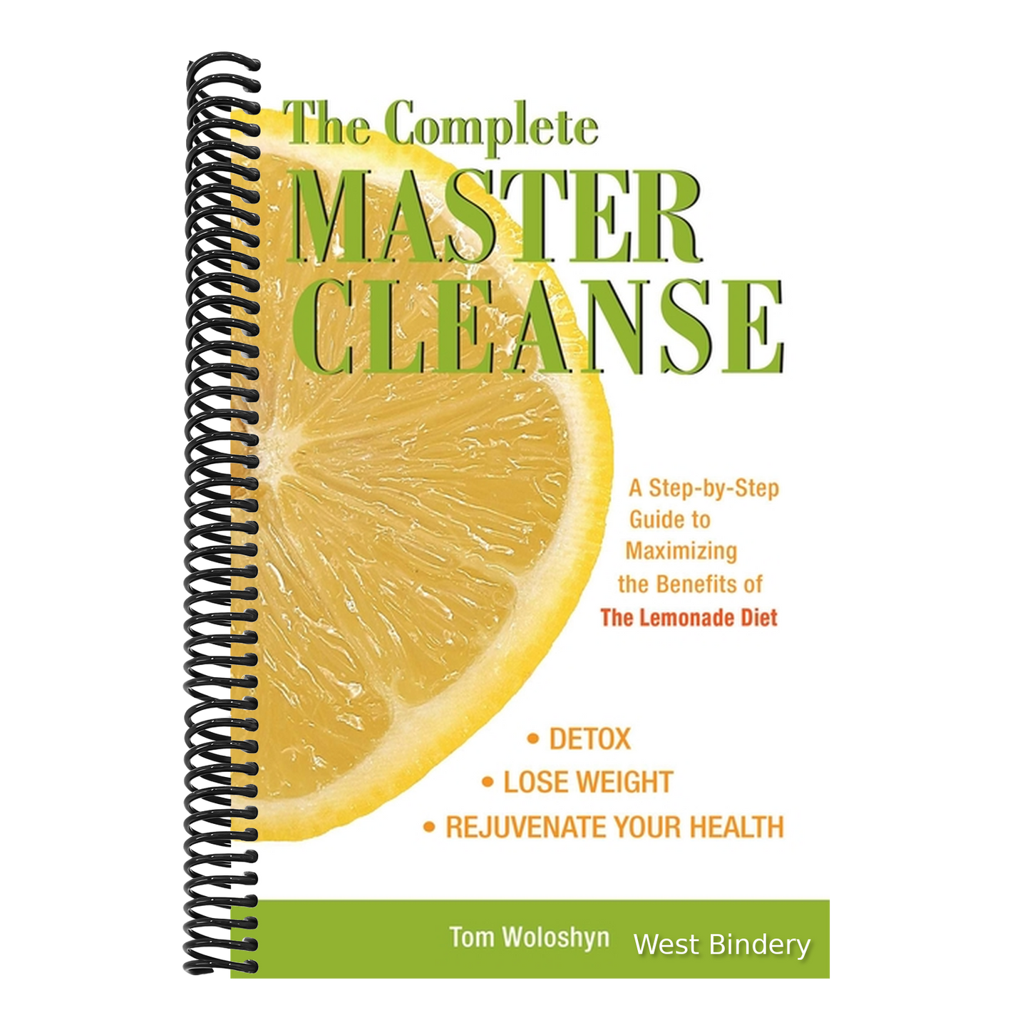 The Complete Master Cleanse: A Step-By-Step Guide to Maximizing the Benefits of the Lemonade Diet
