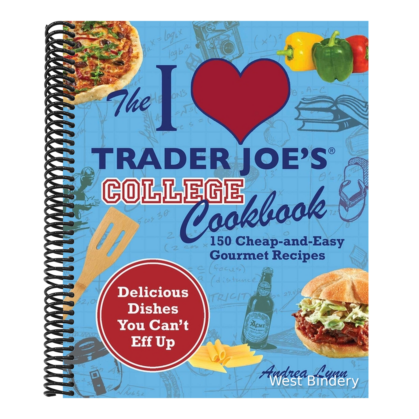 The I Love Trader Joe's College Cookbook: 150 Cheap and Easy Gourmet Recipes