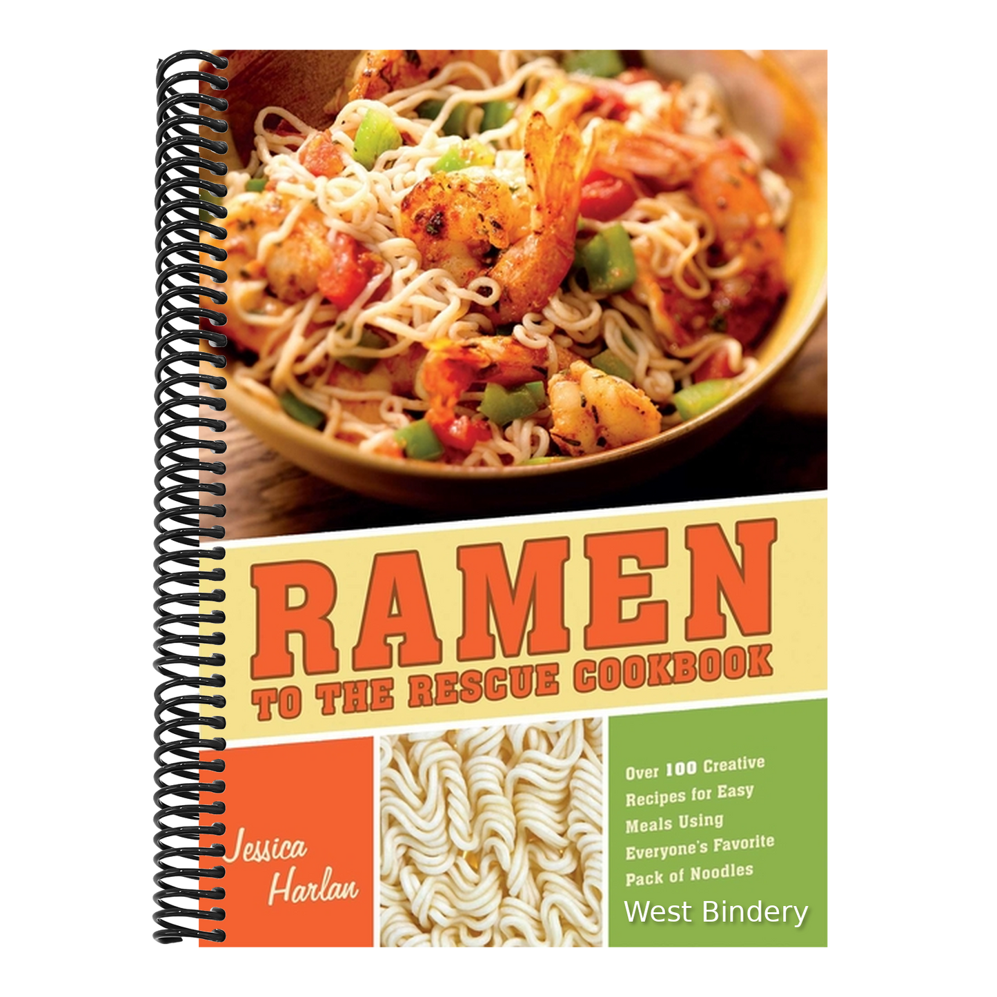 Ramen to the Rescue Cookbook: Over 100 Creative Recipes for Easy Meals Using Everyone's Favorite Pack of Noodles