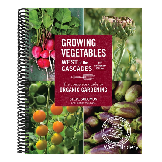 Growing Vegetables West of the Cascades, 35th Anniversary Edition: The Complete Guide to Organic Gardening
