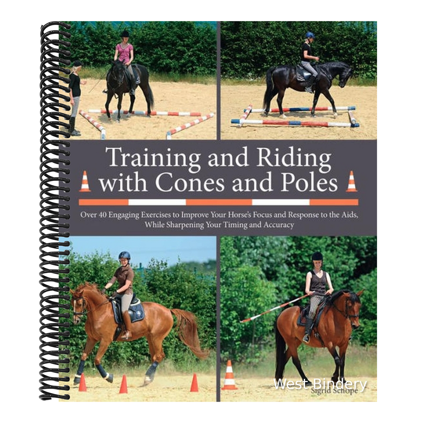 Training and Riding with Cones and Poles: Over 35 Engaging Exercises to Improve Your Horse's Focus and Response to the Aids, While Sharpening Your Tim