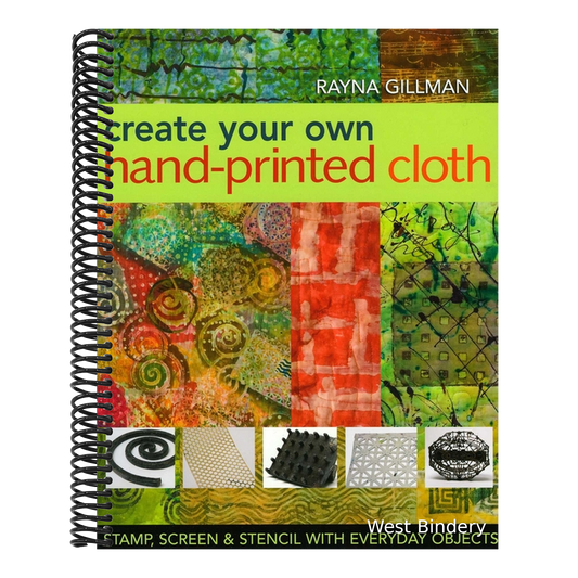 Create Your Own Hand-Printed Cloth: Stamp, Screen & Stencil with Everyday Objects