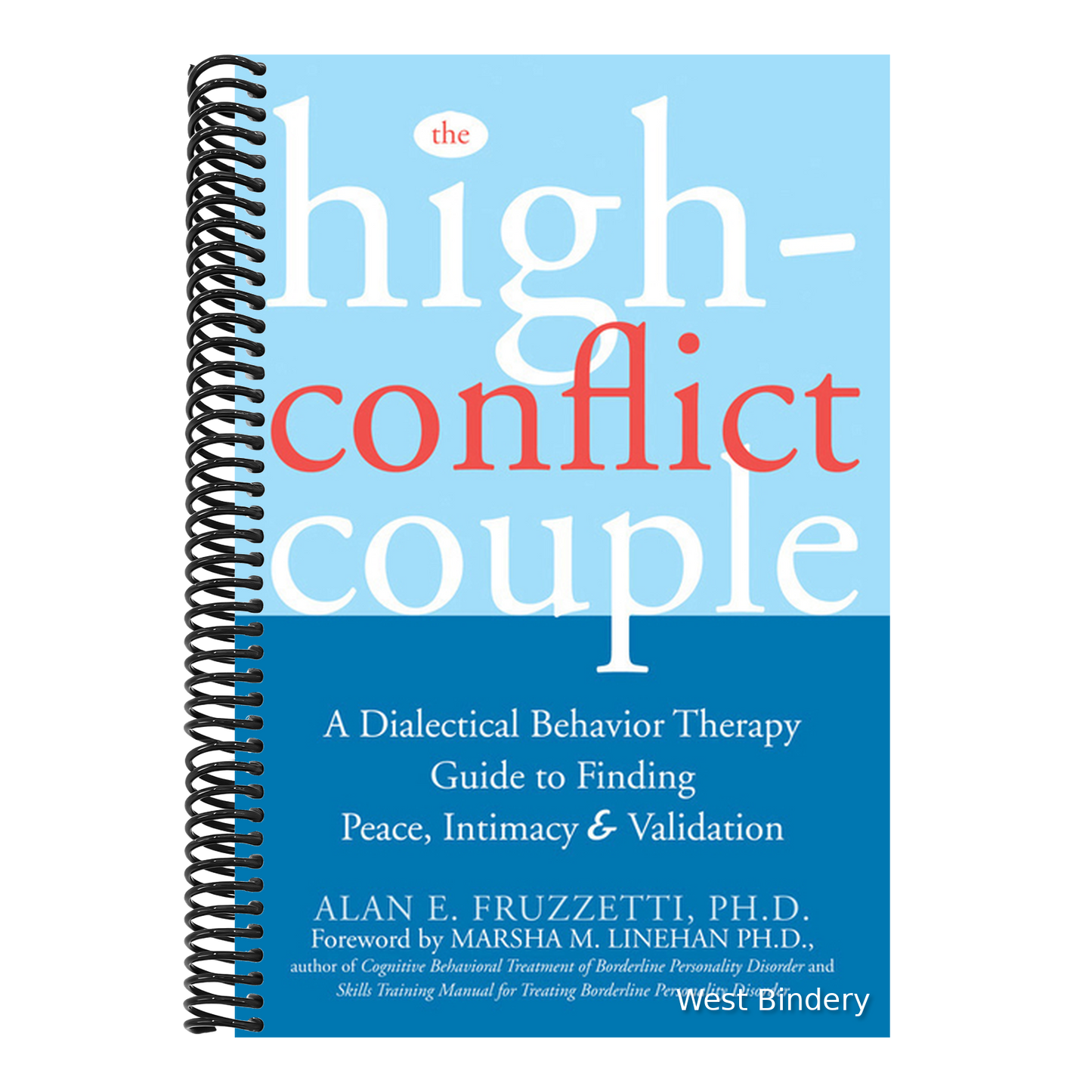 The High-Conflict Couple: A Dialectical Behavior Therapy Guide to Finding Peace, Intimacy, and Validation