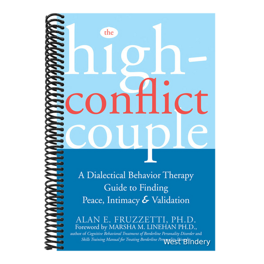 The High-Conflict Couple: A Dialectical Behavior Therapy Guide to Finding Peace, Intimacy, and Validation