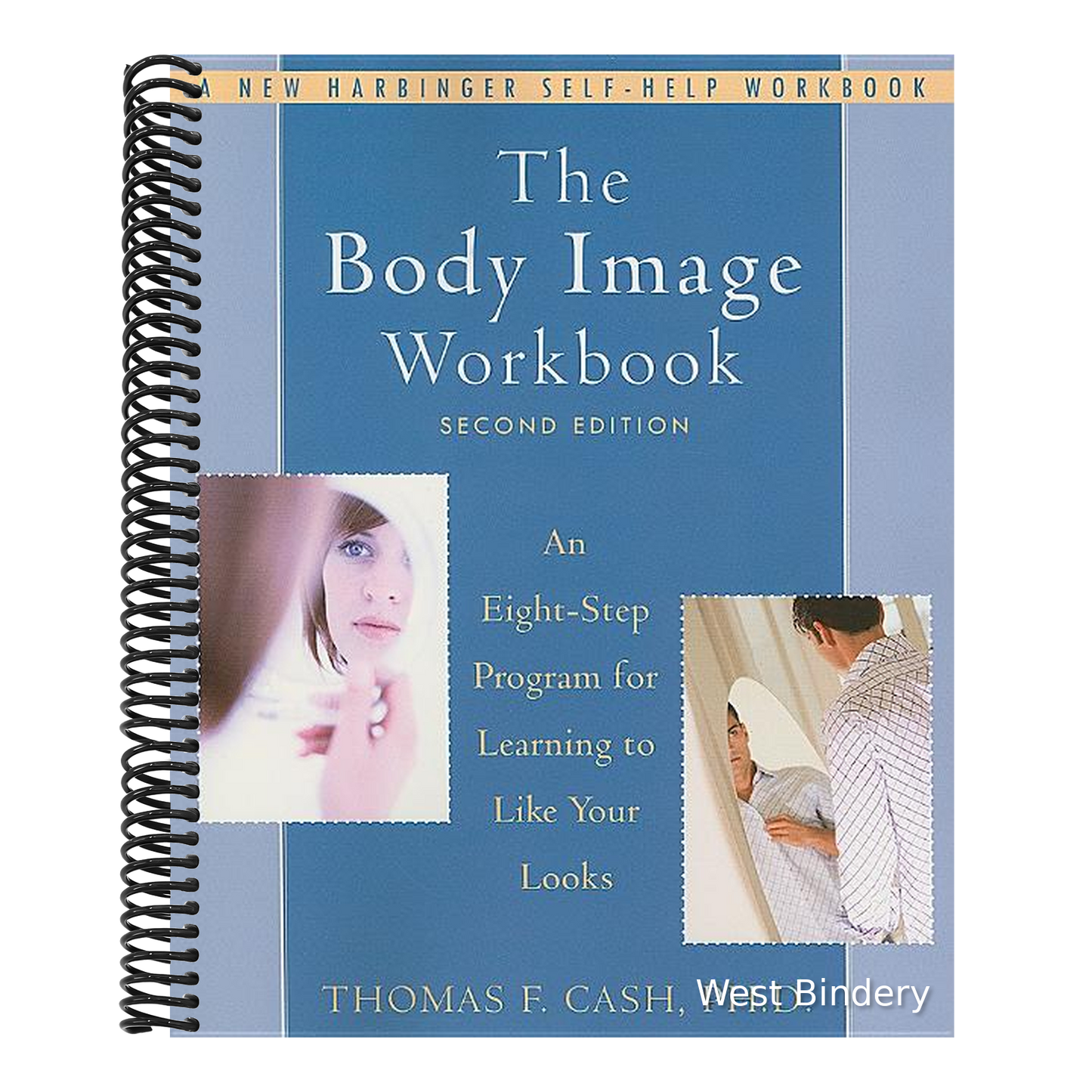 The Body Image Workbook: An Eight-Step Program for Learning to Like Your Looks