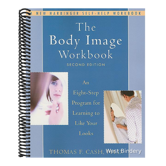 The Body Image Workbook: An Eight-Step Program for Learning to Like Your Looks