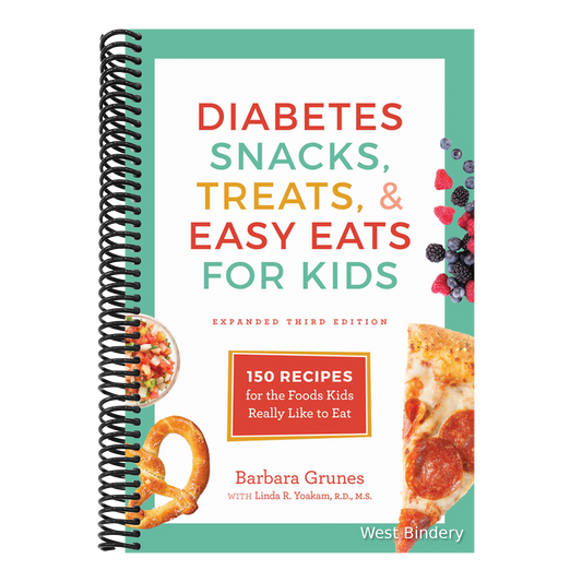 Diabetes Snacks, Treats, and Easy Eats for Kids: 150 Recipes for the Foods Kids Really Like to Eat