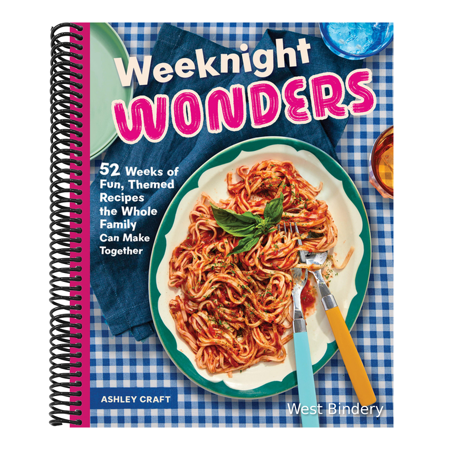 Weeknight Wonders: 52 Weeks of Fun, Themed Recipes the Whole Family Can Make Together