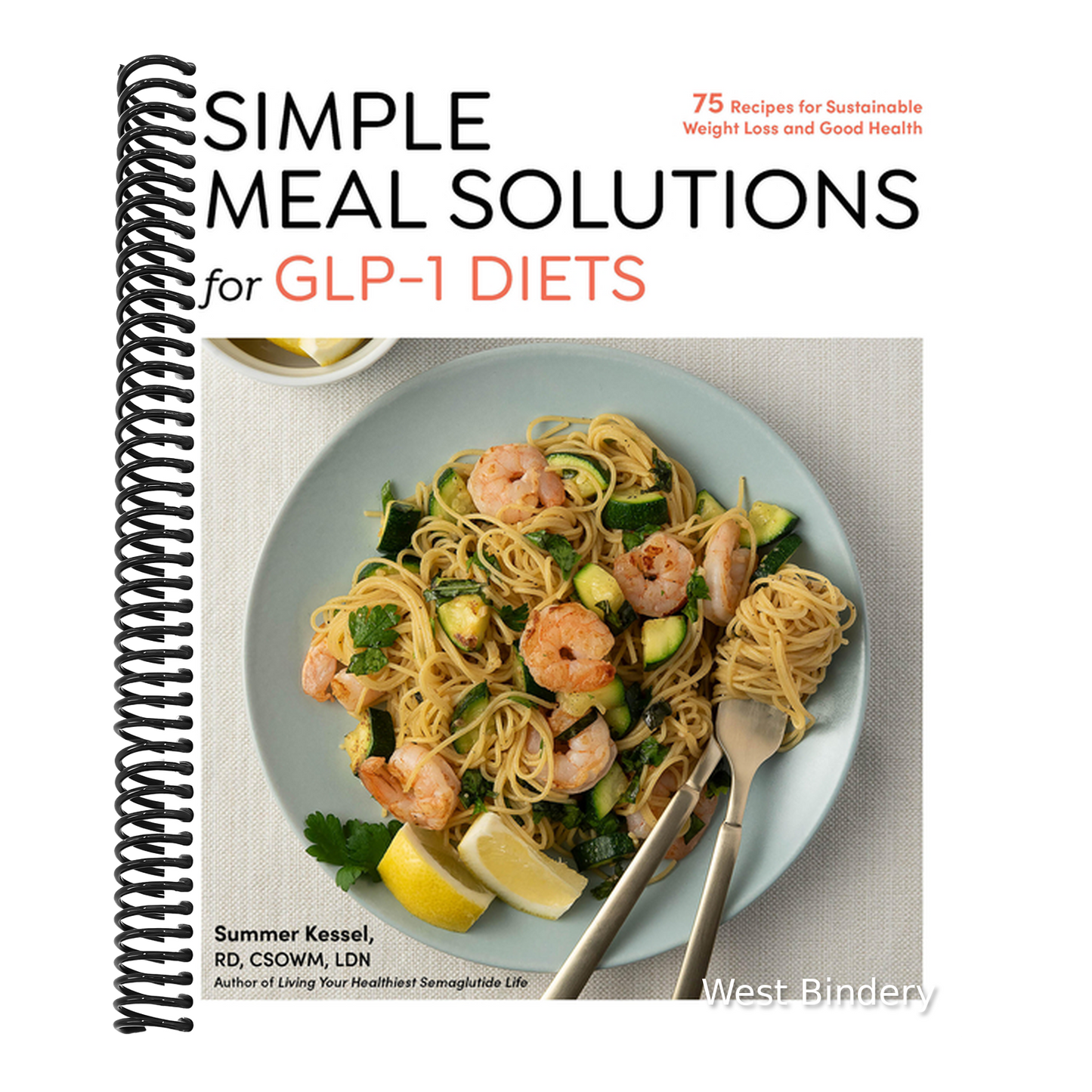 Simple Meal Solutions for Glp-1 Diets: 75 Recipes for Sustainable Weight Loss and Good Health