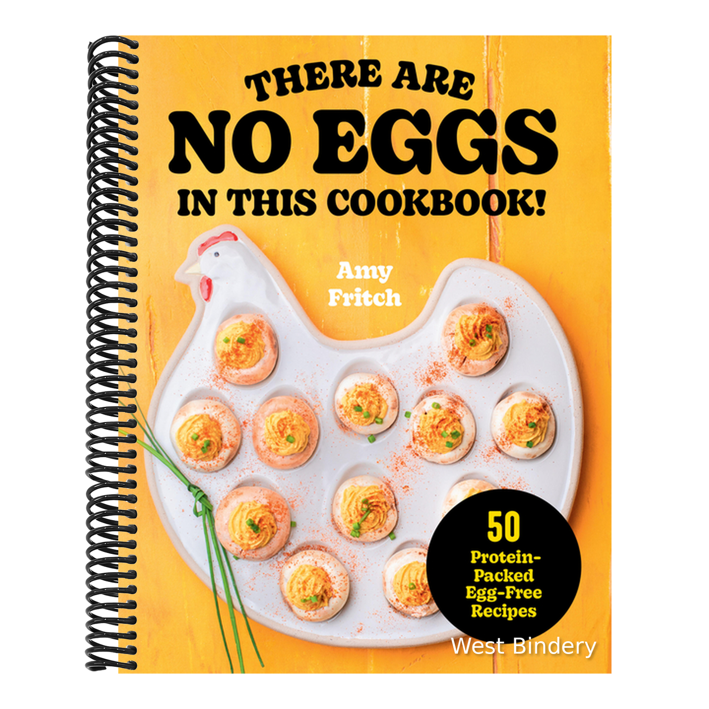 There Are No Eggs in This Cookbook!: 50 Protein-Packed Egg-Free Recipes