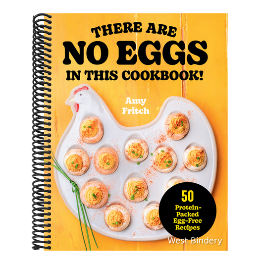 There Are No Eggs in This Cookbook!: 50 Protein-Packed Egg-Free Recipes