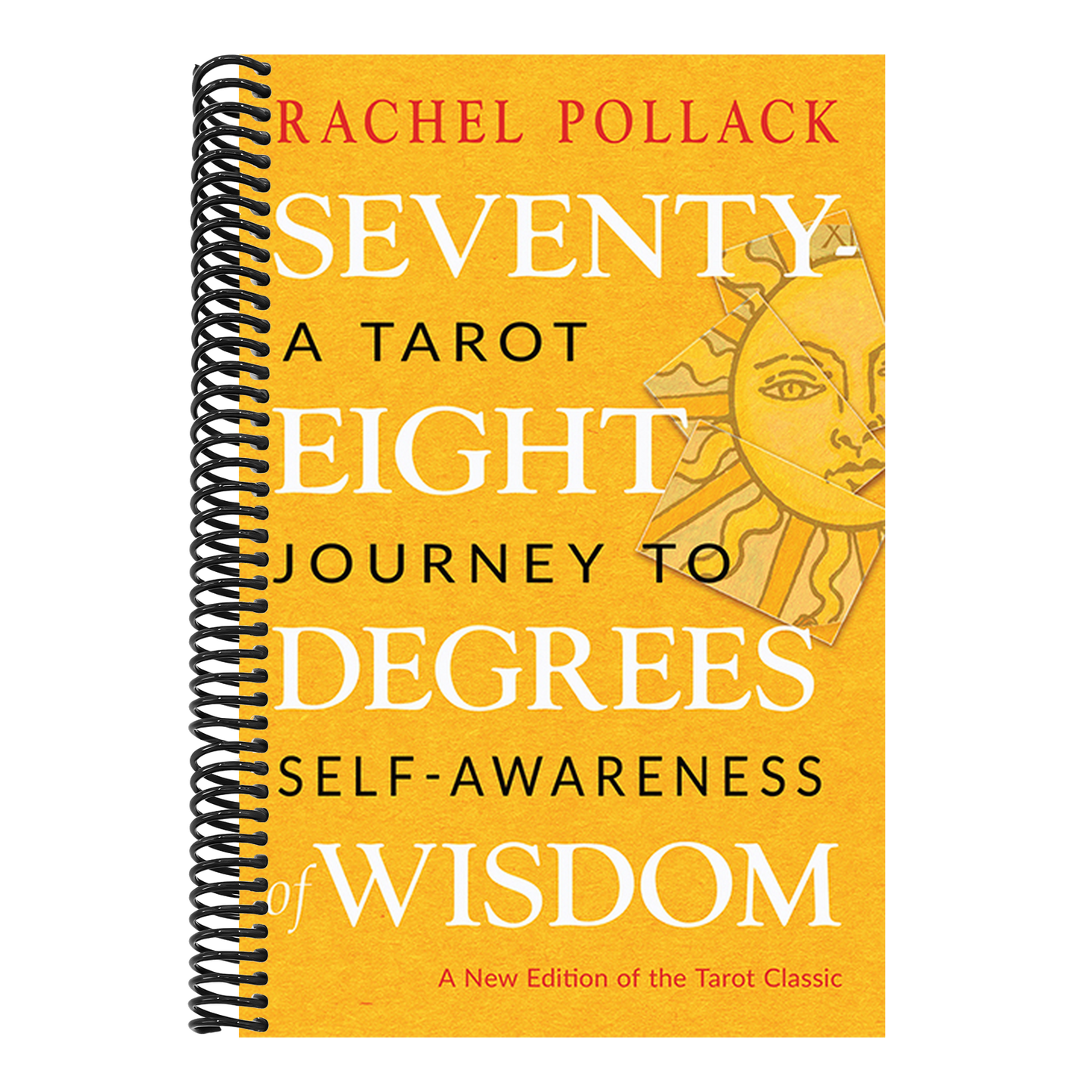 Seventy-Eight Degrees of Wisdom: A Tarot Journey to Self-Awareness (a New Edition of the Tarot Classic) (Third Edition, Revised)