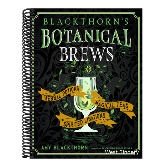 Blackthorn's Botanical Brews: Herbal Potions, Magical Teas, and Spirited Libations
