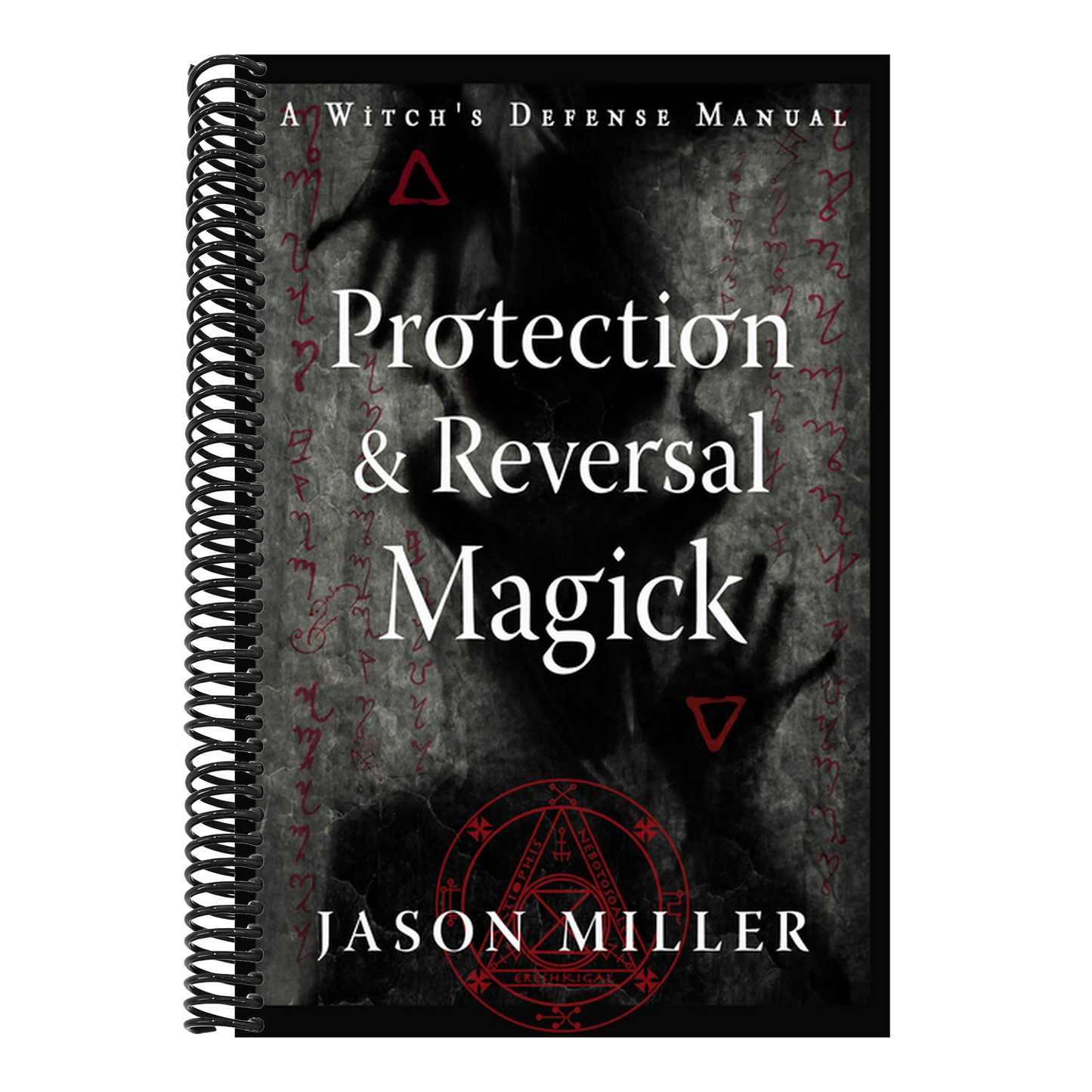 Protection & Reversal Magick (Revised and Updated Edition): A Witch's Defense Manual (New Edition, Updated & Revised)