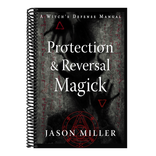 Protection & Reversal Magick (Revised and Updated Edition): A Witch's Defense Manual (New Edition, Updated & Revised)