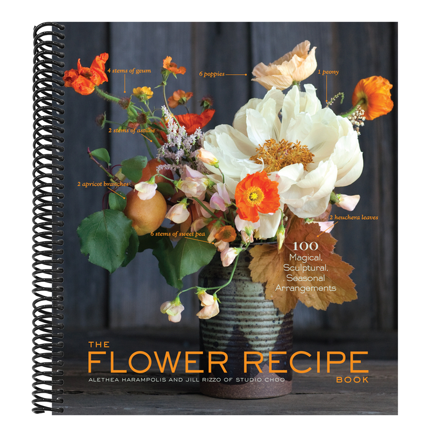 The Flower Recipe Book: 100 Magical, Sculptural, Seasonal Arrangements (Spiral Bound)