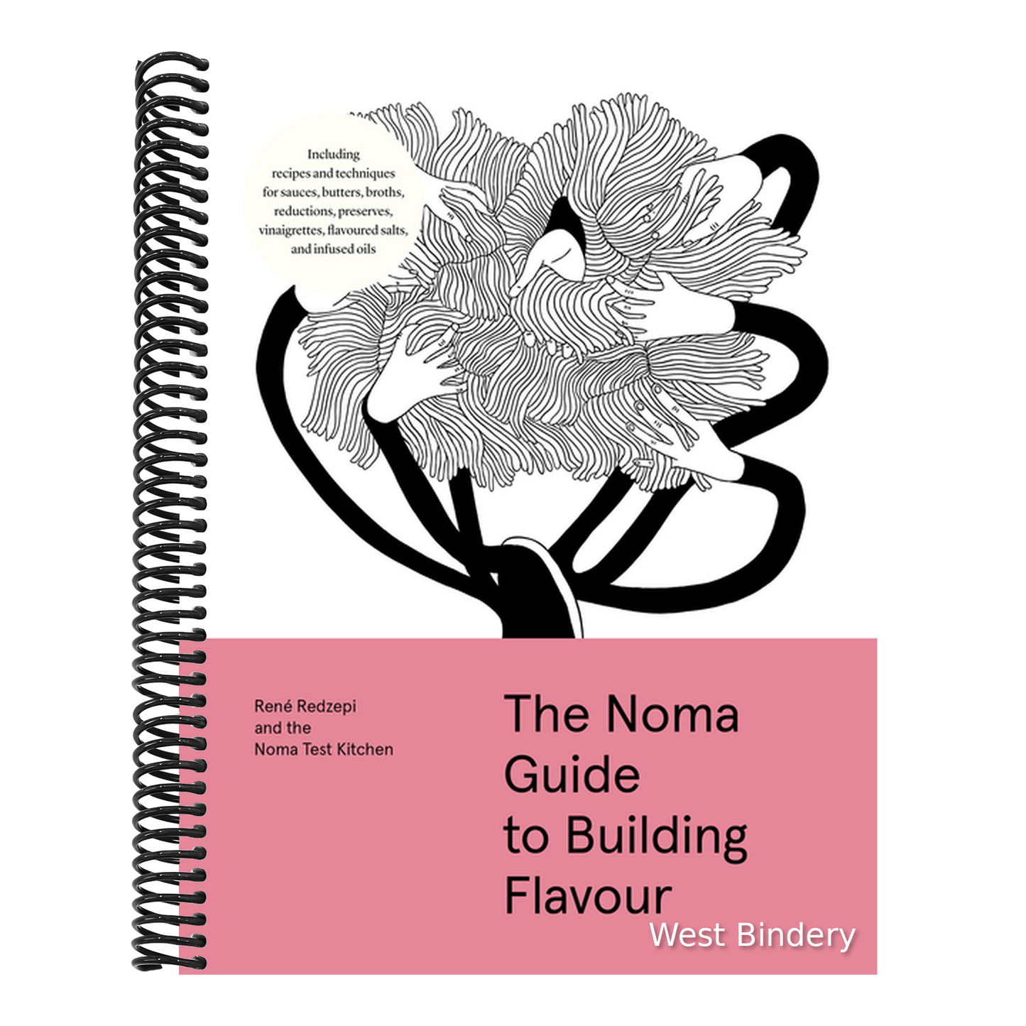The Noma Guide to Building Flavour: Including Recipes and Techniques for Sauces, Butters, Broths, Reductions, Preserves, Vinaigrettes, Flavoured Salts, an
