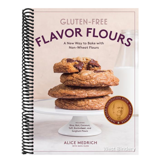 Gluten-Free Flavor Flours: A New Way to Bake with Non-Wheat Flours, Including Rice, Nut, Coconut, Teff, Buckwheat, and Sorghum Flours