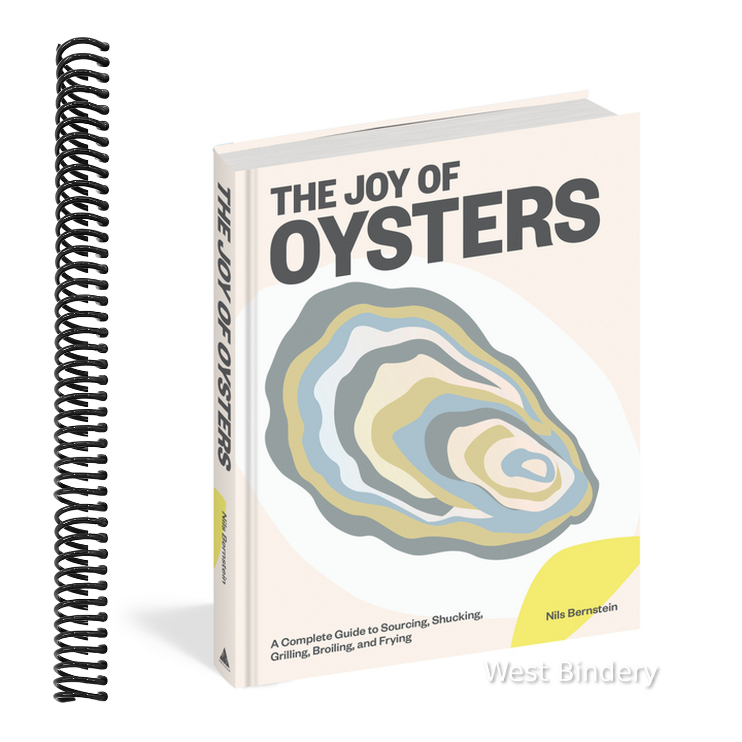 The Joy of Oysters: A Complete Guide to Sourcing, Shucking, Grilling, Broiling, and Frying