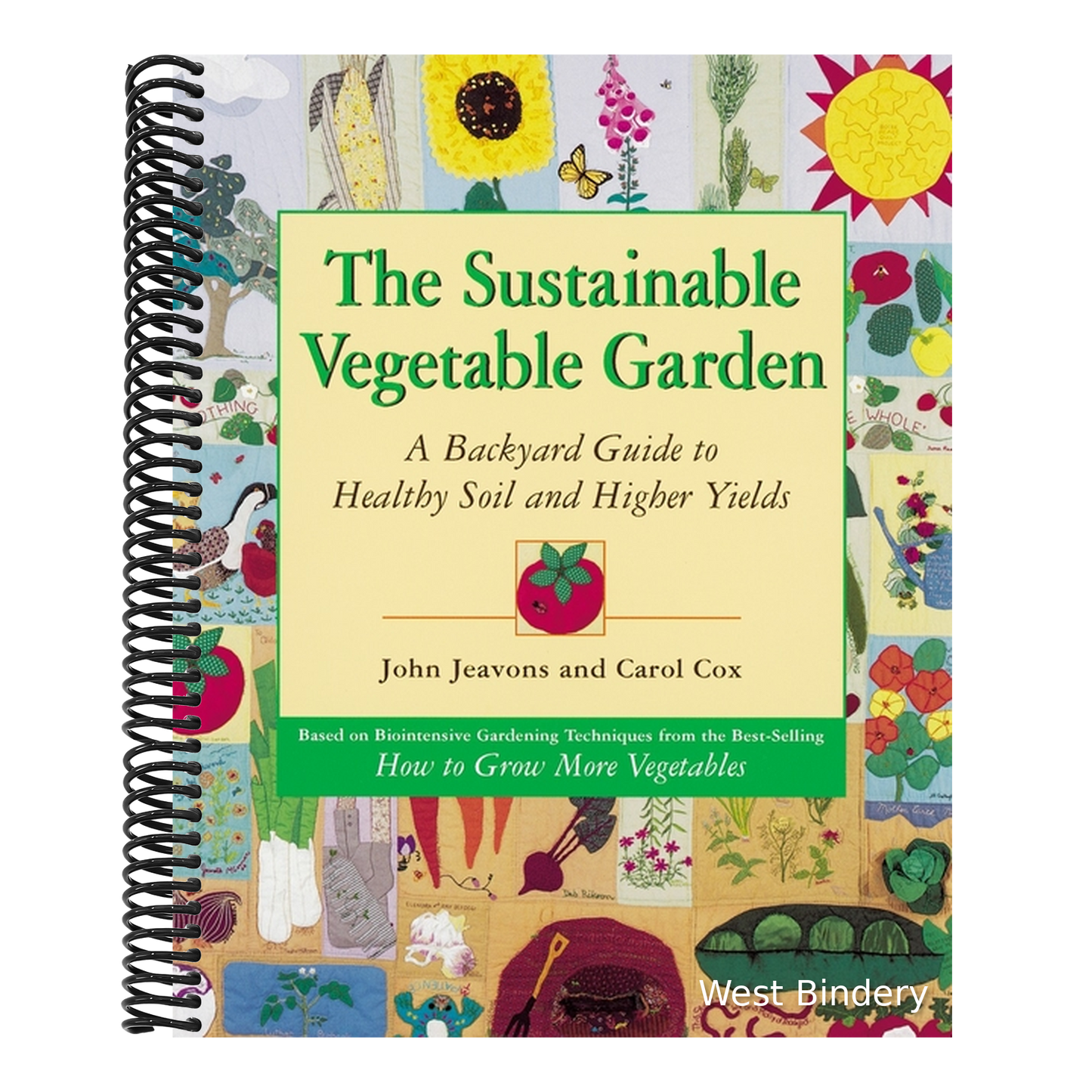 The Sustainable Vegetable Garden: A Backyard Guide to Healthy Soil and Higher Yields
