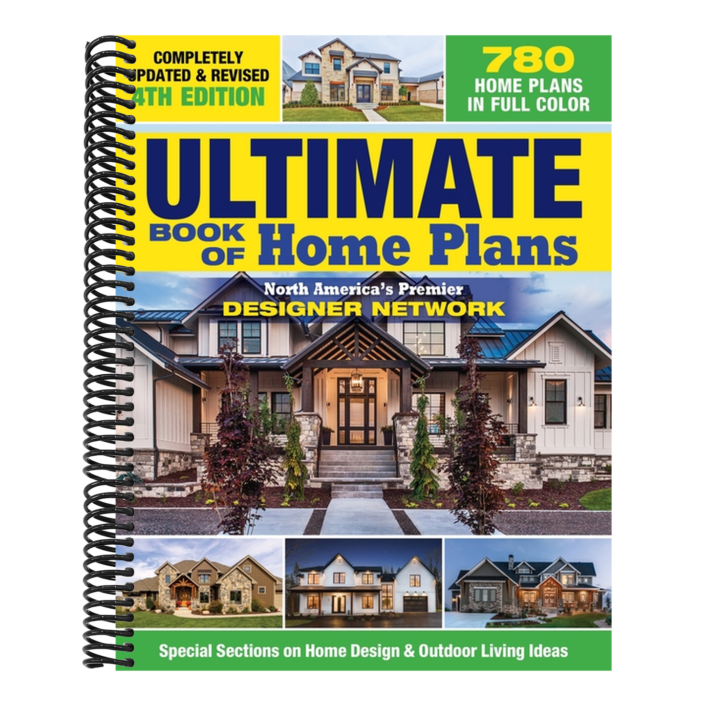 Ultimate Book of Home Plans, Completely Updated & Revised 4th Edition: Over 680 Home Plans in Full Color: North America's Premier Designer Network: Sp (Spiral Bound)