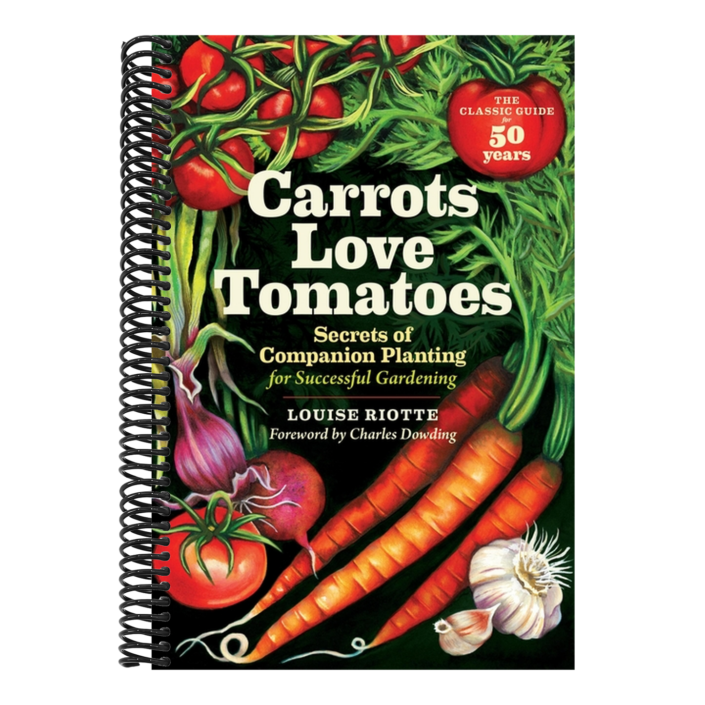 Carrots Love Tomatoes: Secrets of Companion Planting for Successful Gardening (Rev and Updated) (2ND ed.) (Spiral Bound)