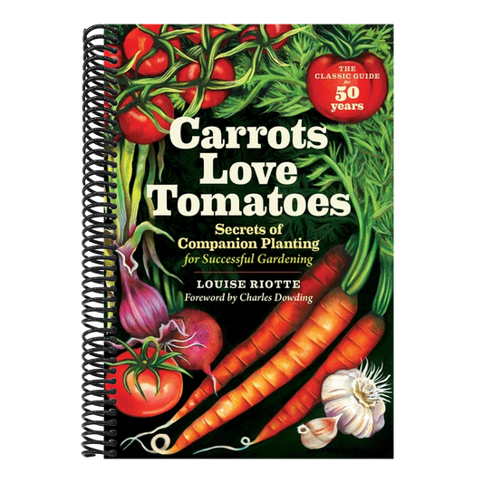 Carrots Love Tomatoes: Secrets of Companion Planting for Successful Gardening (Rev and Updated) (2ND ed.) (Spiral Bound)