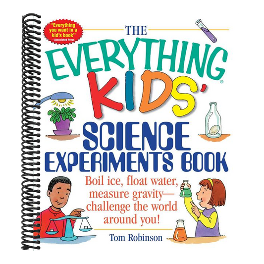 The Everything Kids' Science Experiments Book: Boil Ice, Float Water, Measure Gravity-Challenge the World Around You!