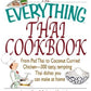 The Everything Thai Cookbook: From Pad Thai to Lemongrass Chicken Skewers--300 Tasty, Tempting Thai Dishes You Can Make at Home