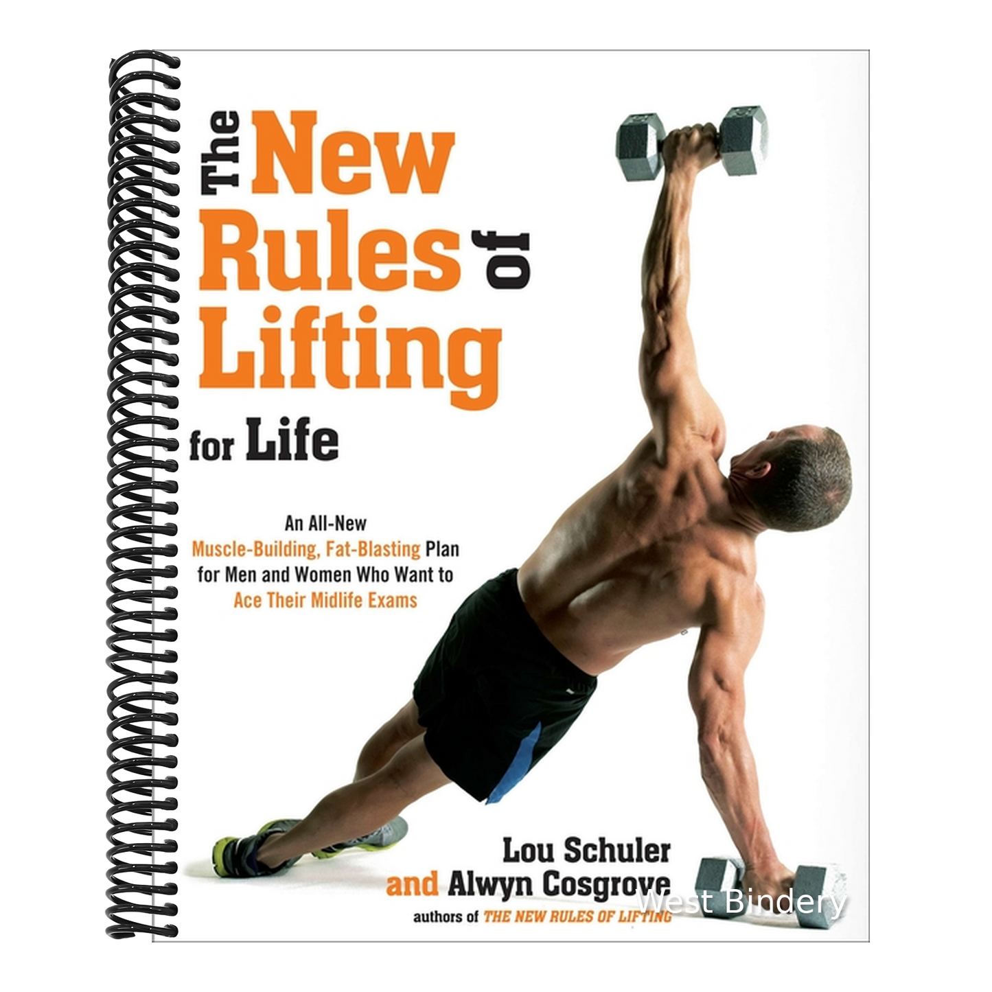 The New Rules of Lifting for Life: An All-New Muscle-Building, Fat-Blasting Plan for Men and Women Who Want to Ace Their Midlife Exams