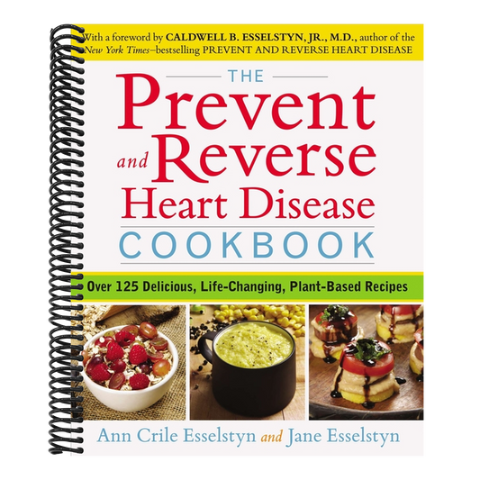 The Prevent and Reverse Heart Disease Cookbook: Over 125 Delicious, Life-Changing, Plant-Based Recipes (Spiral Bound)