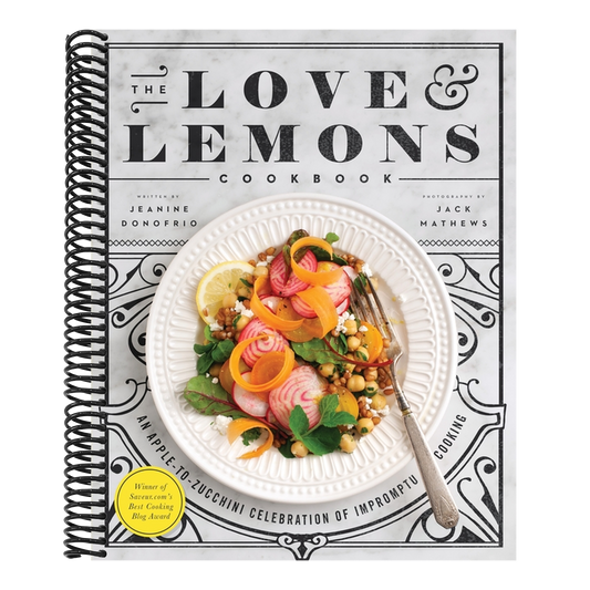 The Love and Lemons Cookbook: An Apple-To-Zucchini Celebration of Impromptu Cooking