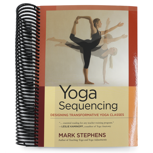 Yoga Sequencing: Designing Transformative Yoga Classes (Spiral Bound)