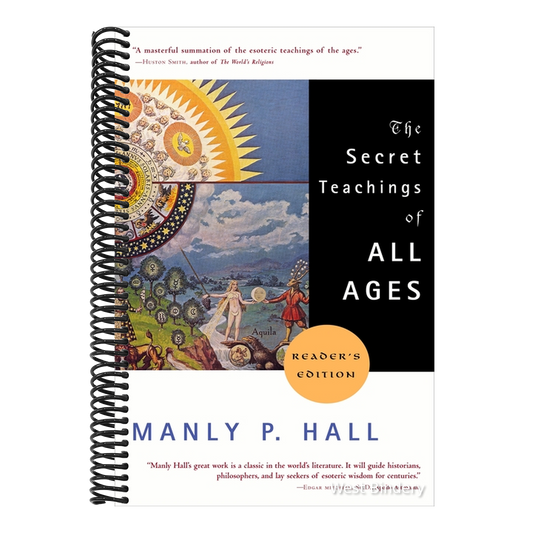 The Secret Teachings of All Ages: An Encyclopedic Outline of Masonic, Hermetic, Qabbalistic and Rosicrucian Symbolical Philosophy