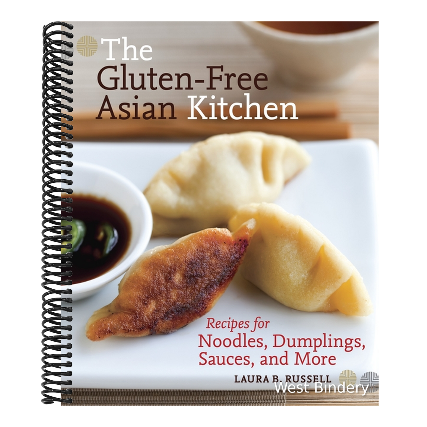 The Gluten-Free Asian Kitchen: Recipes for Noodles, Dumplings, Sauces, and More [A Cookbook]