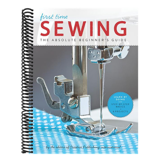 First Time Sewing: The Absolute Beginner's Guide: Learn by Doing - Step-By-Step Basics and Easy Projects (First Time #1) (Spiral Bound)