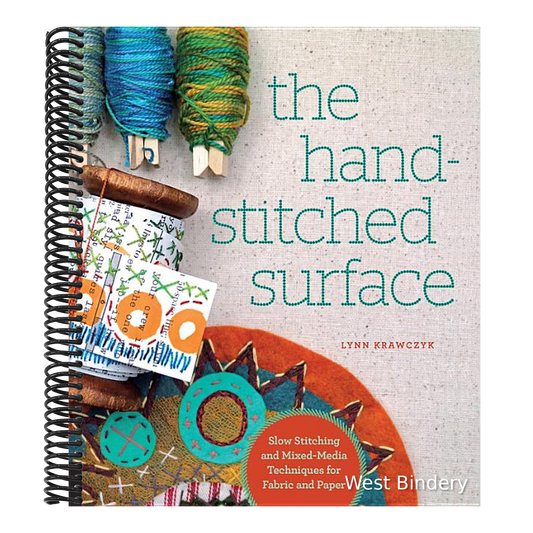 The Hand-Stitched Surface: Slow Stitching and Mixed-Media Techniques for Fabric and Paper