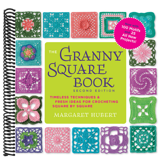 The Granny Square Book, Second Edition: Timeless Techniques and Fresh Ideas for Crocheting Square by Square--Now with 100 Motifs and 25 All New Projects!