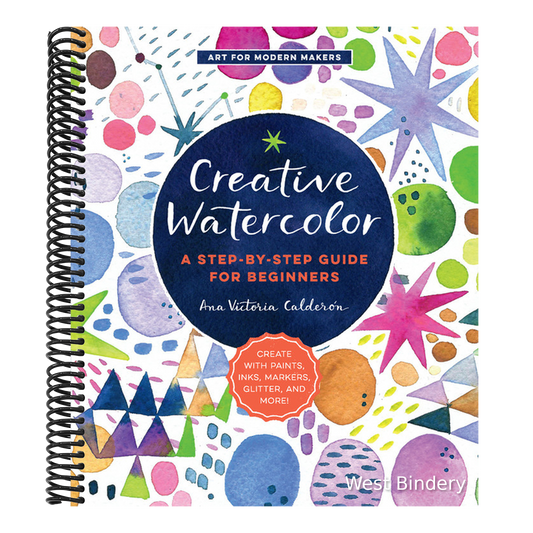 Creative Watercolor: A Step-By-Step Guide for Beginners--Create with Paints, Inks, Markers, Glitter, and More!