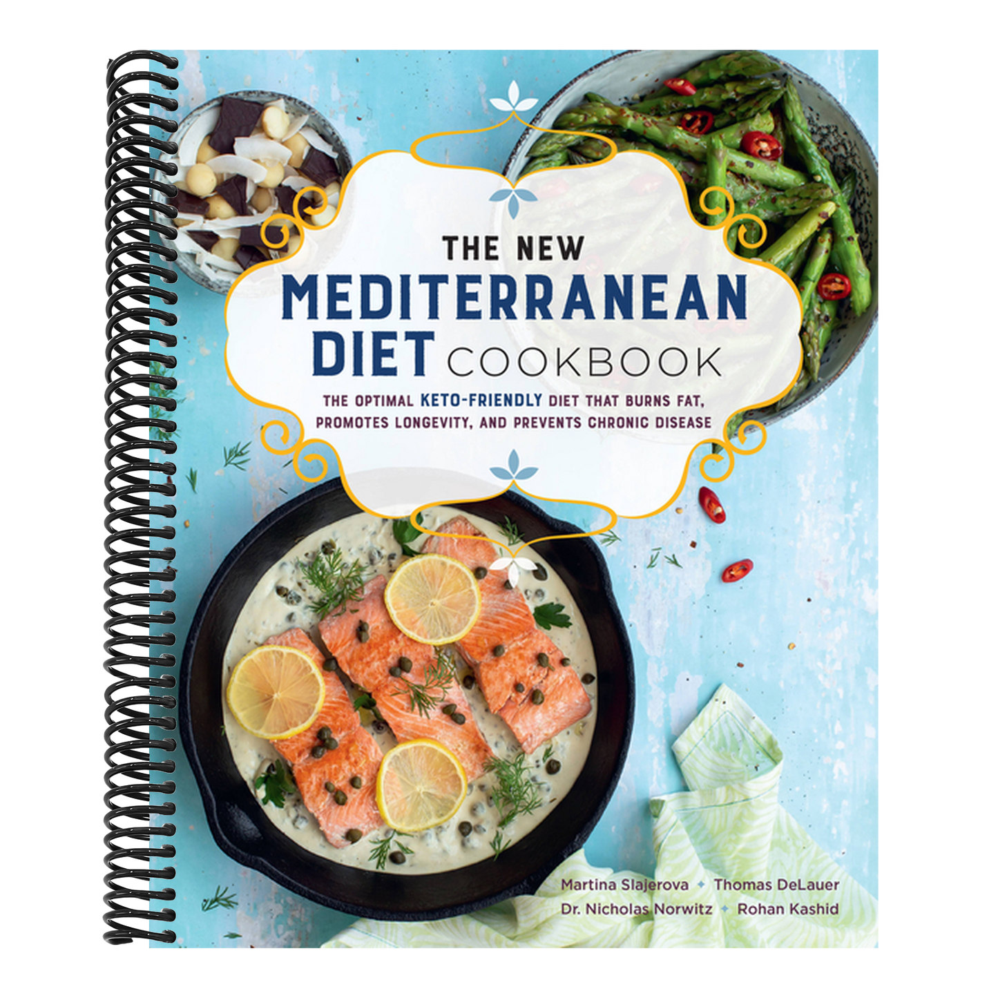 The New Mediterranean Diet Cookbook: The Optimal Keto-Friendly Diet That Burns Fat, Promotes Longevity, and Prevents Chronic Disease (Keto for Your Life #16) (Spiral Bound)