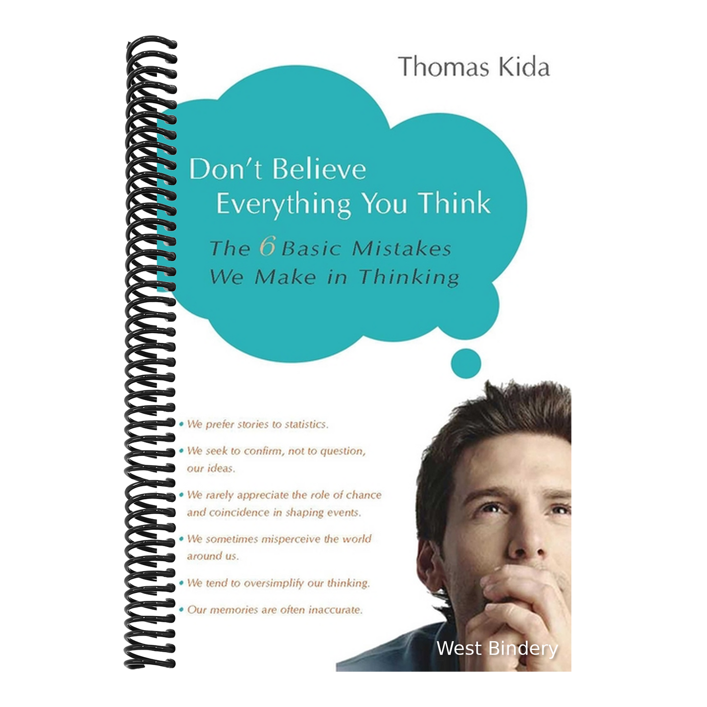 Don't Believe Everything You Think: The 6 Basic Mistakes We Make in Thinking