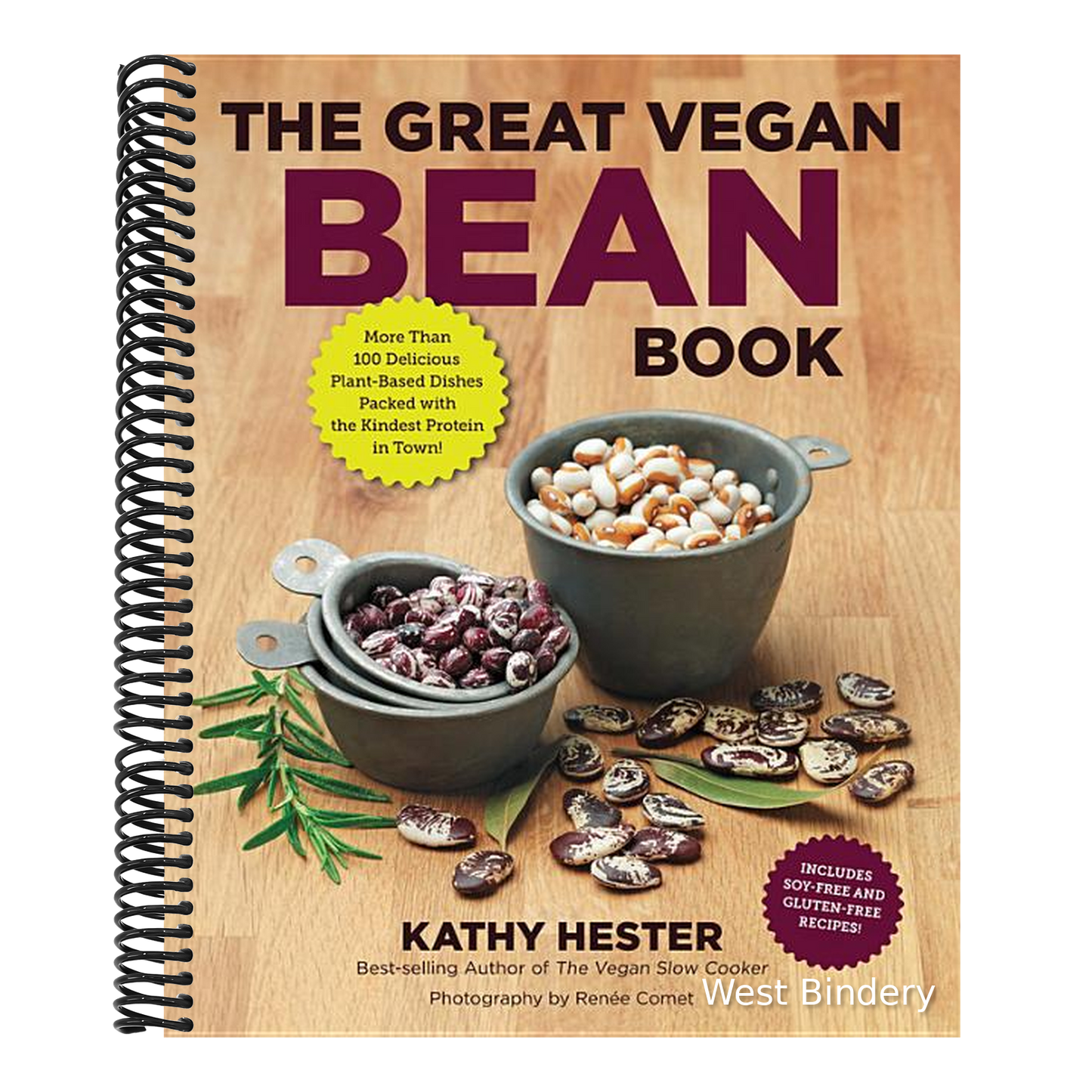The Great Vegan Bean Book: More Than 100 Delicious Plant-Based Dishes Packed with the Kindest Protein in Town! - Includes Soy-Free and Gluten-Free Recipes